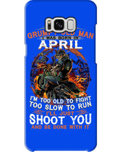 Load image into Gallery viewer, A Grumpy Old Man Was Born In April Will Shoot You For Birthday Gift Phone case
