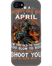 Load image into Gallery viewer, A Grumpy Old Man Was Born In April Will Shoot You For Birthday Gift Phone case