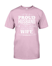 Load image into Gallery viewer, A Proud Husband Of A Freaking Awesome Wife Gift For Family Guys Tee