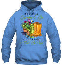 Load image into Gallery viewer, And Into The Garden I Go To Lose My Mind And I Find My Soul Hoodie