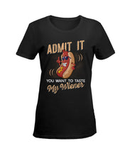 Load image into Gallery viewer, Admit It You Want To Taste My Wiener Gift For Friends Ladies Tee