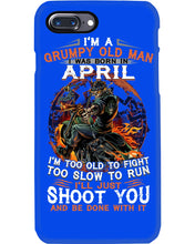Load image into Gallery viewer, A Grumpy Old Man Was Born In April Will Shoot You For Birthday Gift Phone case
