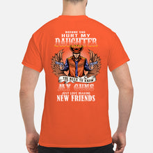 Load image into Gallery viewer, Before You Hurt My Daughter You Need To Know My Guns Just Love Guys Tee