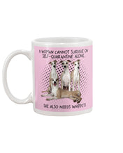Load image into Gallery viewer, A Woman Cannot Survive On Self-Quarantine Alone She Also Needs Whippet Mug