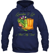 Load image into Gallery viewer, And Into The Garden I Go To Lose My Mind And I Find My Soul Hoodie