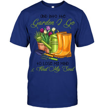 Load image into Gallery viewer, And Into The Garden I Go To Lose My Mind And I Find My Soul Guys Tee