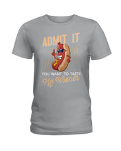 Load image into Gallery viewer, Admit It You Want To Taste My Wiener Gift For Friends Ladies Tee