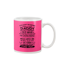 You Can't Scare Me I Have A Crazy Daddy Mug