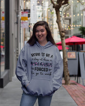 Load image into Gallery viewer, Born To Be A Stay At Home Mamasaurus Forced To Go To Work Hoodie
