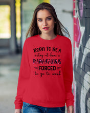 Load image into Gallery viewer, Born To Be A Stay At Home Mamasaurus Forced To Go To Work Sweatshirt
