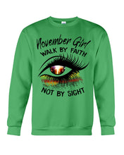 Load image into Gallery viewer, Birthday Gift For November Girl Walk By Faith Not By Sight Sweatshirt
