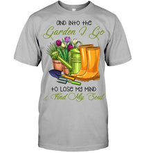 Load image into Gallery viewer, And Into The Garden I Go To Lose My Mind And I Find My Soul Guys Tee
