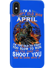 Load image into Gallery viewer, A Grumpy Old Man Was Born In April Will Shoot You For Birthday Gift Phone case
