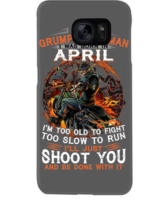 A Grumpy Old Man Was Born In April Will Shoot You For Birthday Gift Phone case