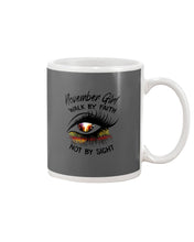 Load image into Gallery viewer, Birthday Gift For November Girl Walk By Faith Not By Sight Mug
