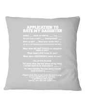 Load image into Gallery viewer, Application To Date My Daughter Funny Gifts Pillow Cover
