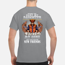 Load image into Gallery viewer, Before You Hurt My Daughter  You Need To Know My Guns Just Love Guys Tee

