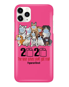 2020 The Year When Shit Got Real Special Custom Design Phone case