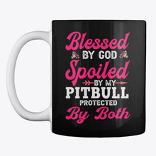 Load image into Gallery viewer, Blessed By God Spoiled By My Pitbull Protected By Both Mug
