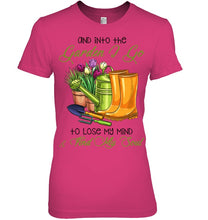 Load image into Gallery viewer, And Into The Garden I Go To Lose My Mind And I Find My Soul Ladies Tee
