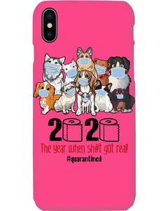2020 The Year When Shit Got Real Special Custom Design Phone case