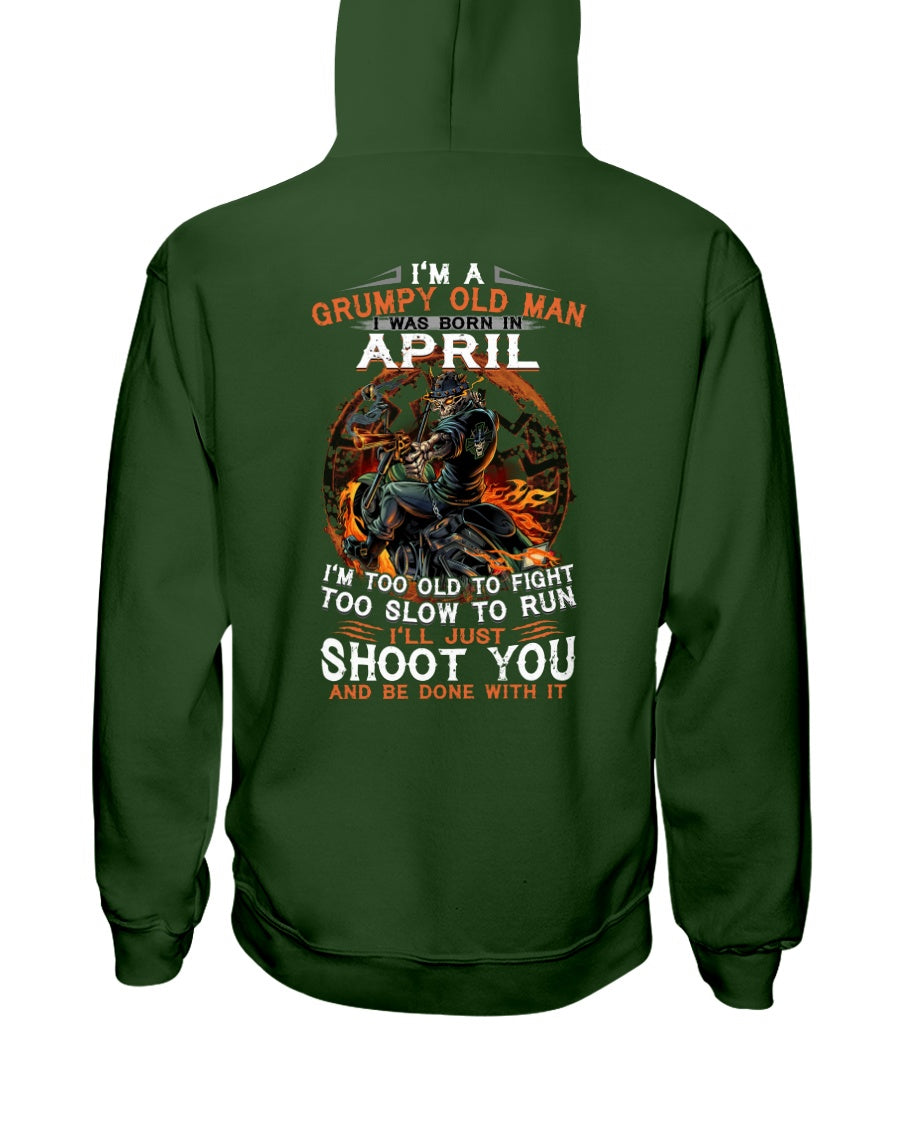 A Grumpy Old Man Was Born In April Will Shoot You For Birthday Gift Hoodie