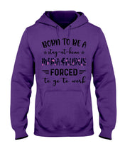Load image into Gallery viewer, Born To Be A Stay At Home Mamasaurus Forced To Go To Work Hoodie
