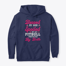 Load image into Gallery viewer, Blessed By God Spoiled By My Pitbull Protected By Both Hoodie
