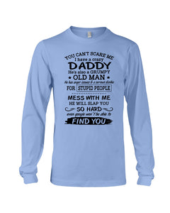 You Can't Scare Me I Have A Crazy Daddy Unisex Long Sleeve