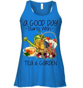 A Good Day Starts With Tea And Garden  Special Custom Design Ladies Flowy Tank
