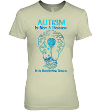 Load image into Gallery viewer, Autism Is Not A Disease It's Borderline Genius Special Custom Design Ladies Tee
