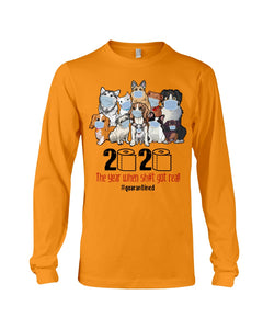 2020 The Year When Shit Got Real Special Custom Design Unisex Long Sleeve