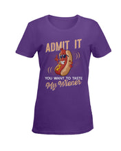 Load image into Gallery viewer, Admit It You Want To Taste My Wiener Gift For Friends Ladies Tee
