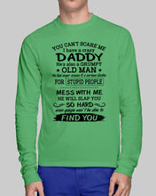 Load image into Gallery viewer, You Can&#39;t Scare Me I Have A Crazy Daddy Unisex Long Sleeve
