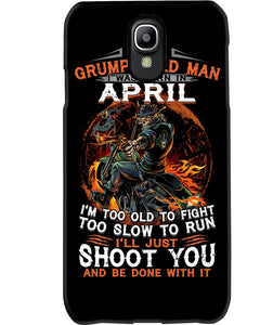 A Grumpy Old Man Was Born In April Will Shoot You For Birthday Gift Phone case
