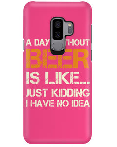 A Day Without Beer Is Like Just Kidding I Have No Idea Custom Design Phone case