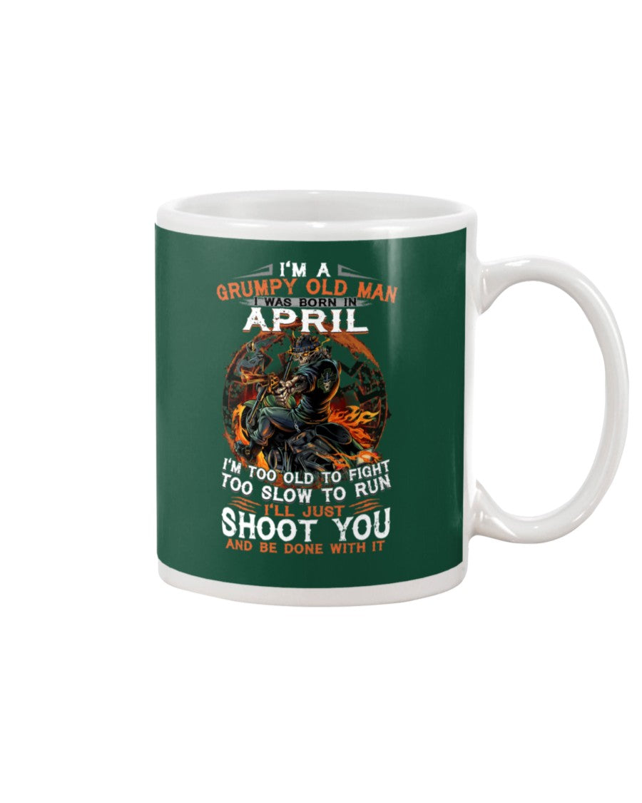 A Grumpy Old Man Was Born In April Will Shoot You For Birthday Gift Mug