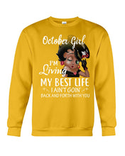 Load image into Gallery viewer, Birthday Gift For October Girl I'm Living My Best Life I Ain't Goin' Back Sweatshirt
