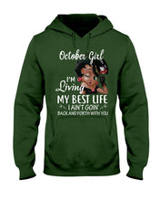 Load image into Gallery viewer, Birthday Gift For October Girl I'm Living My Best Life I Ain't Goin' Back Hoodie
