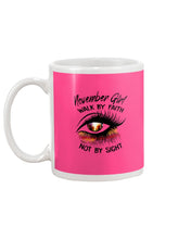 Load image into Gallery viewer, Birthday Gift For November Girl Walk By Faith Not By Sight Mug
