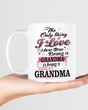Load image into Gallery viewer, Being A Grandma Is Being A Great Grandma Gift For Family Mug
