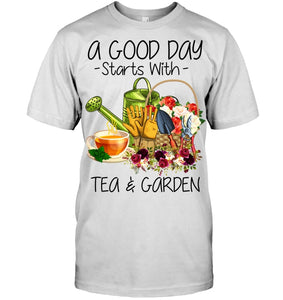 A Good Day Starts With Tea And Garden  Special Custom Design Guys Tee