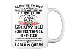 Load image into Gallery viewer, Assuming I'm Just Woman  - I'm A Spoiled Wife Of A Grumpy Old Correctional Officer Mug
