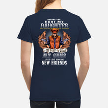 Load image into Gallery viewer, Before You Hurt My Daughter  You Need To Know My Guns Just Love Ladies Tee
