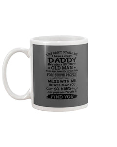 You Can't Scare Me I Have A Crazy Daddy Mug