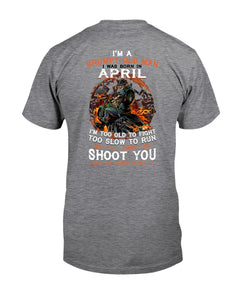 A Grumpy Old Man Was Born In April Will Shoot You For Birthday Gift Guys Tee