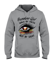 Load image into Gallery viewer, Birthday Gift For November Girl Walk By Faith Not By Sight Hoodie
