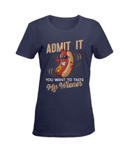 Load image into Gallery viewer, Admit It You Want To Taste My Wiener Gift For Friends Ladies Tee
