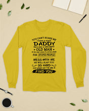 Load image into Gallery viewer, You Can&#39;t Scare Me I Have A Crazy Daddy Unisex Long Sleeve
