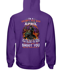 A Grumpy Old Man Was Born In April Will Shoot You For Birthday Gift Hoodie